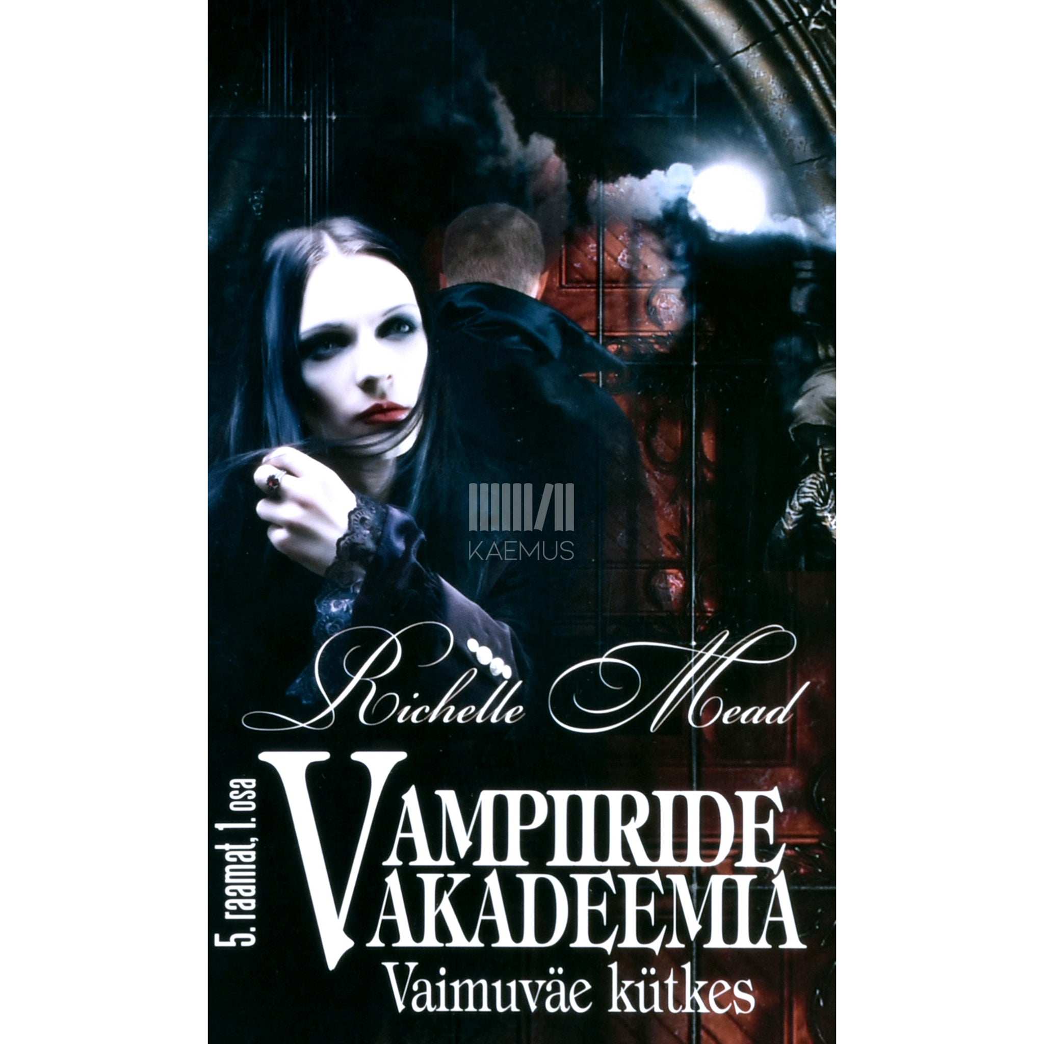 Richelle Mead Vampiiride akadeemia 5. osa. Vaimuväe kütkes. I osa