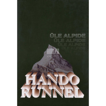 Hando Runnel - Üle Alpide. Aastatuhande lõpulaulud