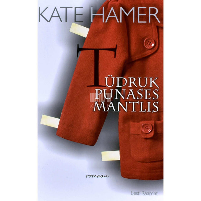 Kate Hamer - Tüdruk punases mantlis