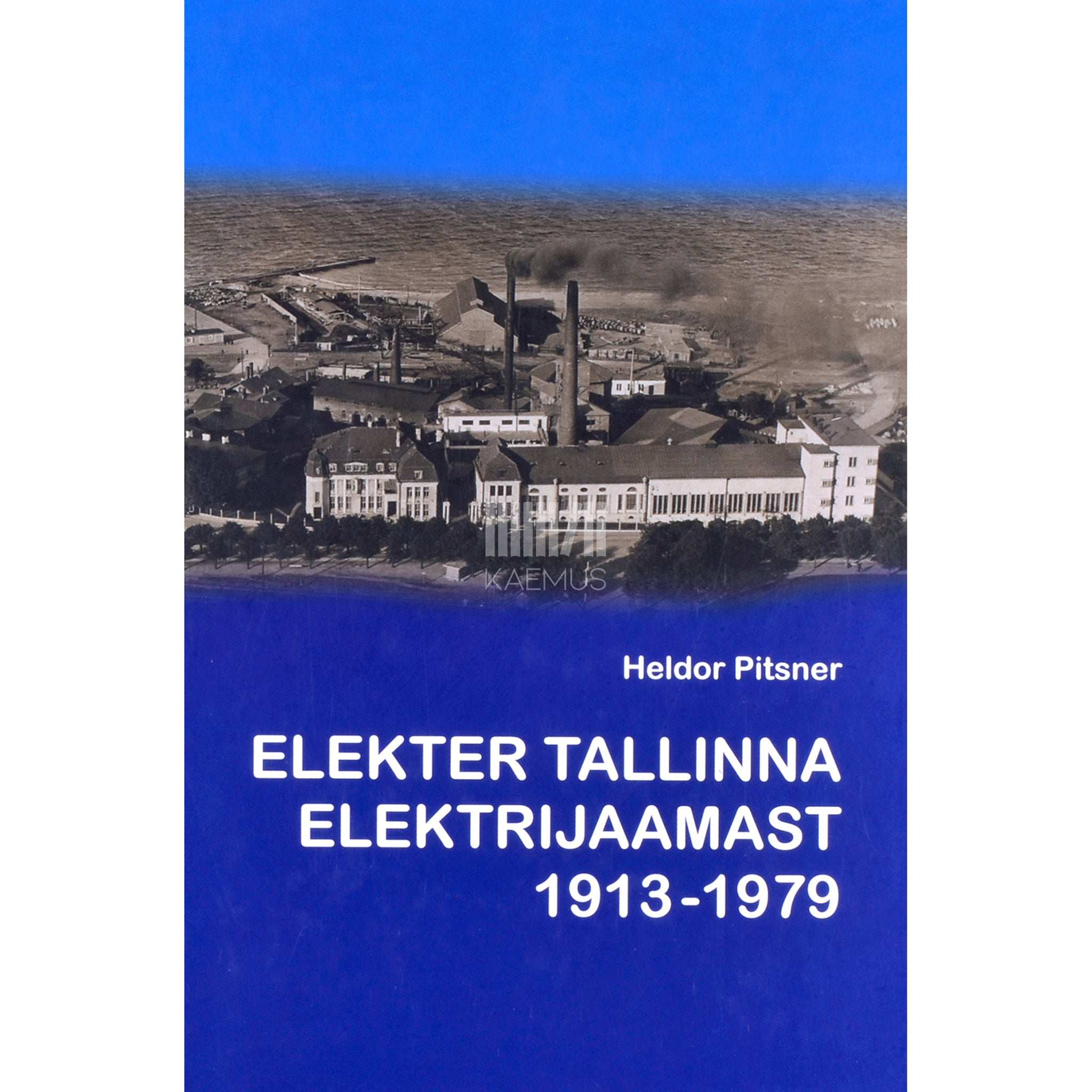 Heldor Pitsner Elekter Tallinna elektrijaamast 1913-1979