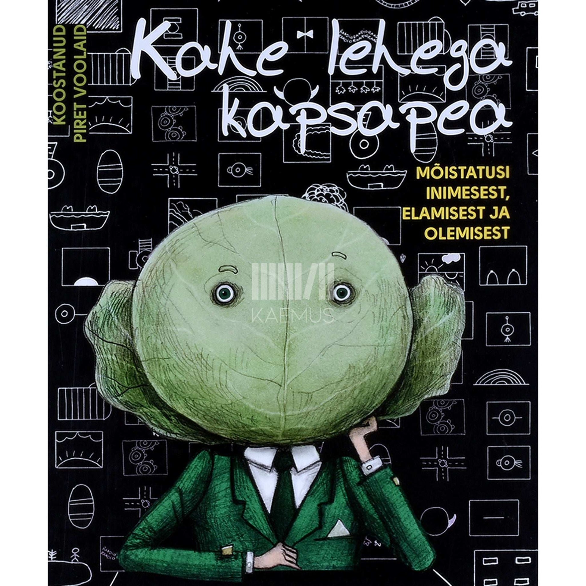 ... - Kahe lehega kapsapea. Mõistatusi inimesest, elamisest ja olemisest