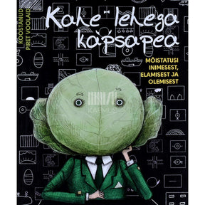 ... Kahe lehega kapsapea. Mõistatusi inimesest, elamisest ja olemisest