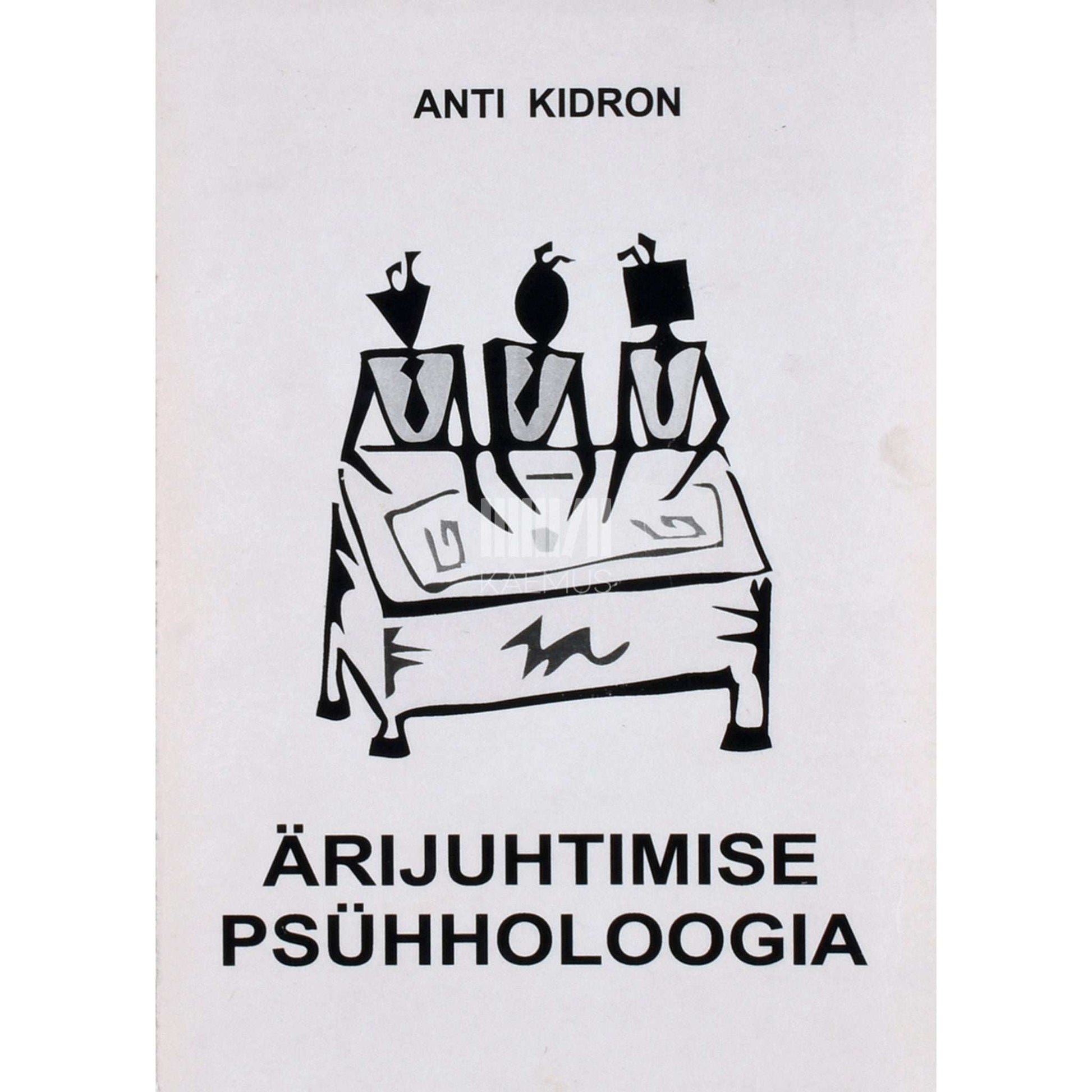 Anti Kidron - Ärijuhtimise psühholoogia