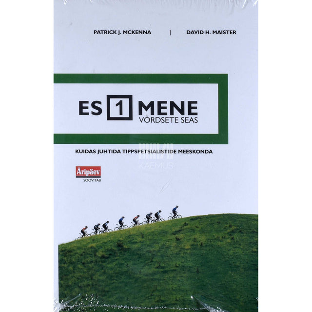 Patrick J. McKenna, David H. Maister - Esimene võrdsete seas. Kuidas juhtida tippspetsialistide meeskonda