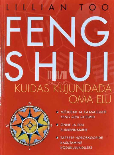 Feng shui. Kuidas kujundada oma elu - Kaemus