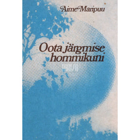 Aime Maripuu Oota järgmise hommikuni