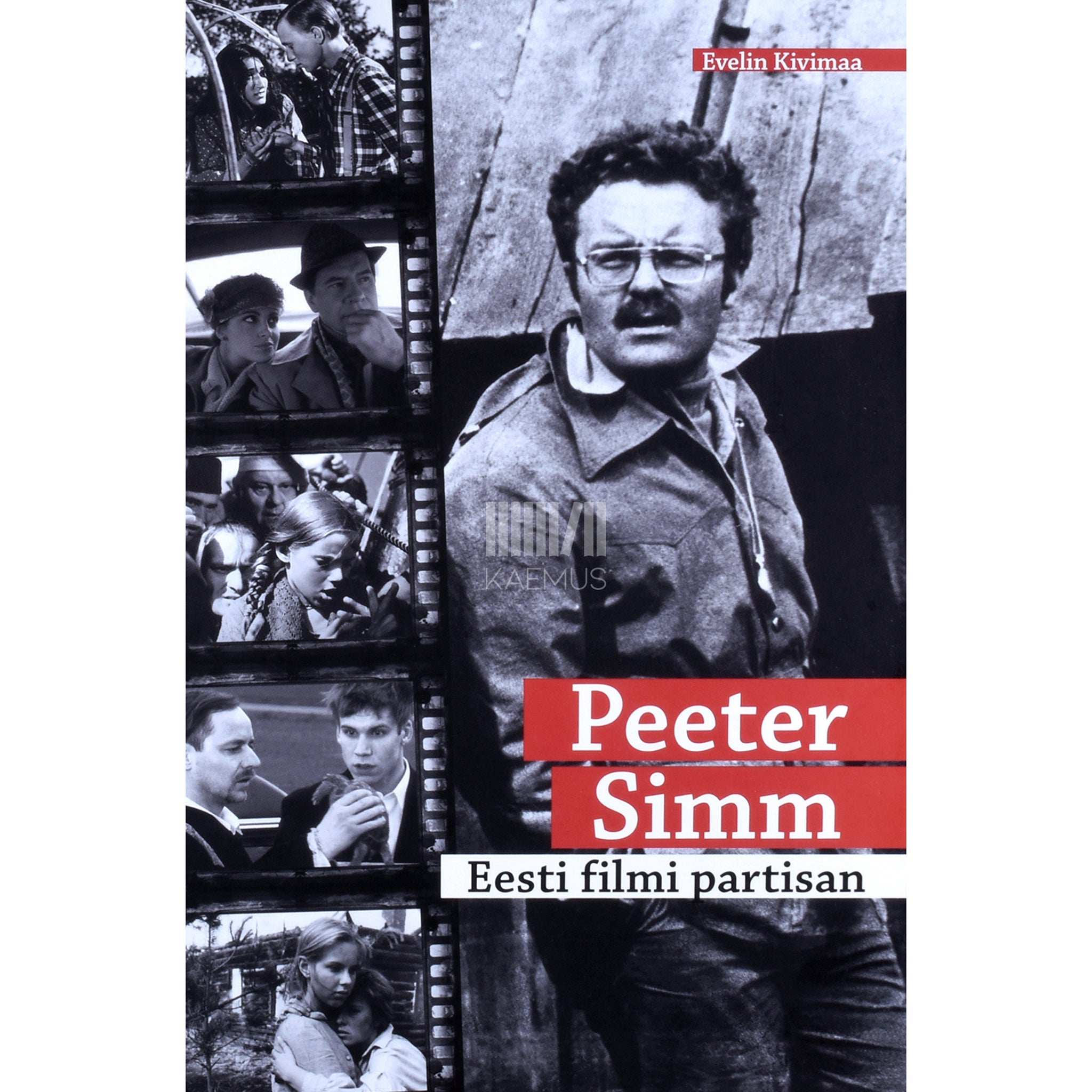 Evelin Kivimaa Peeter Simm. Eesti filmi partisan