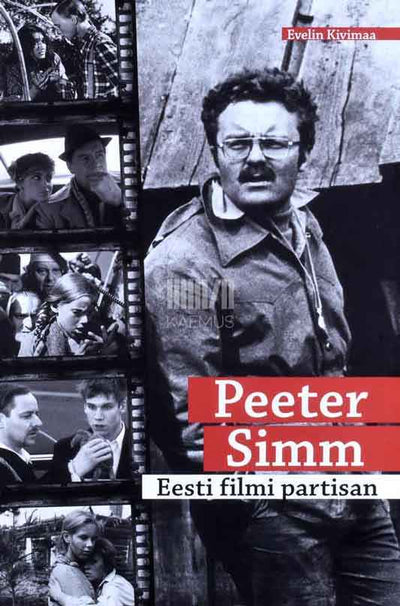 Peeter Simm. Eesti filmi partisan - Kaemus