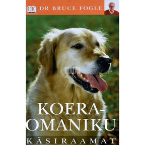 Bruce Fogle Koeraomaniku käsiraamat