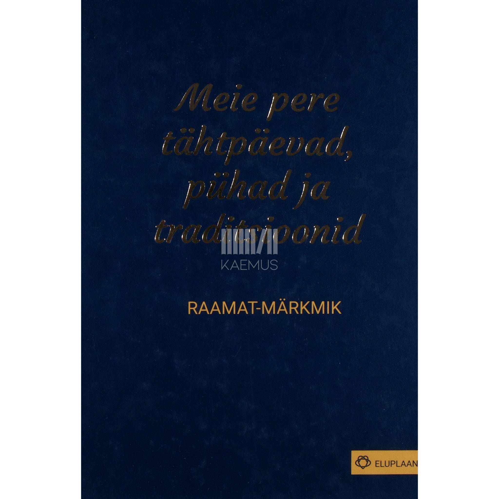 Maia Tihvan Meie pere tähtpäevad, pühad ja traditsioonid