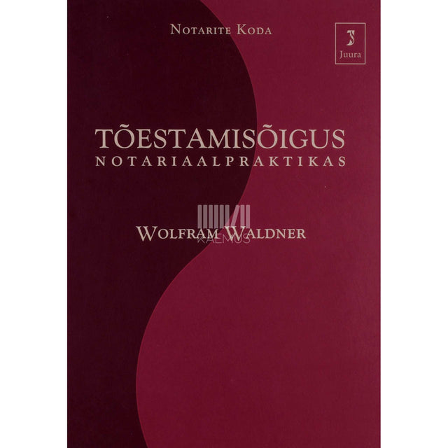 Wolfram Waldner - Tõestamisõigus notariaalpraktikas