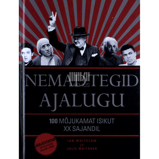Julie Whitaker, Ian Whitelaw - Nemad tegid ajalugu. 100 mõjukamat isikut XX sajandil