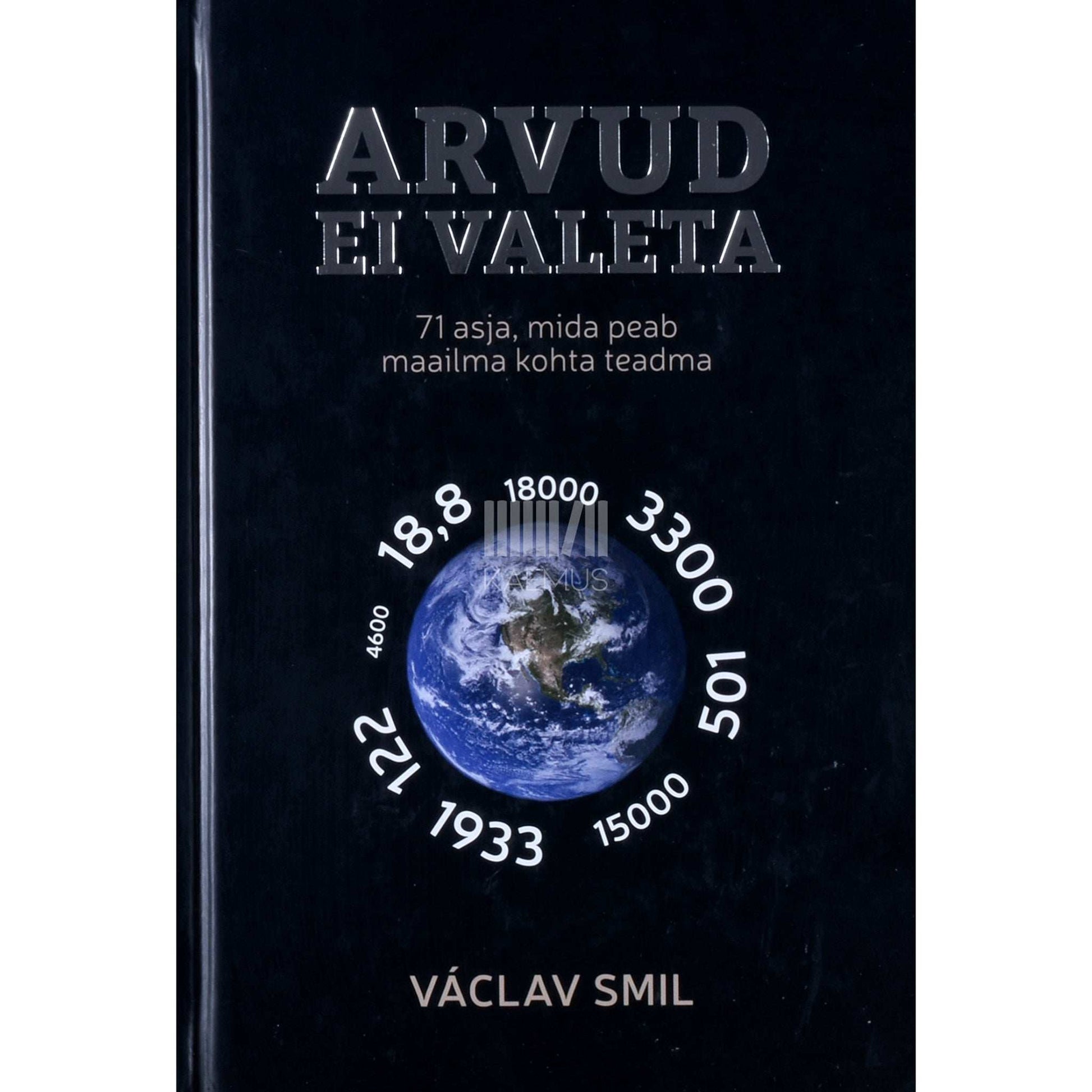 Václav Smil - Arvud ei valeta. 71 asja, mida peab maailma kohta teadma