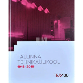 ... Tallinna Tehnikaülikool 1918-2018