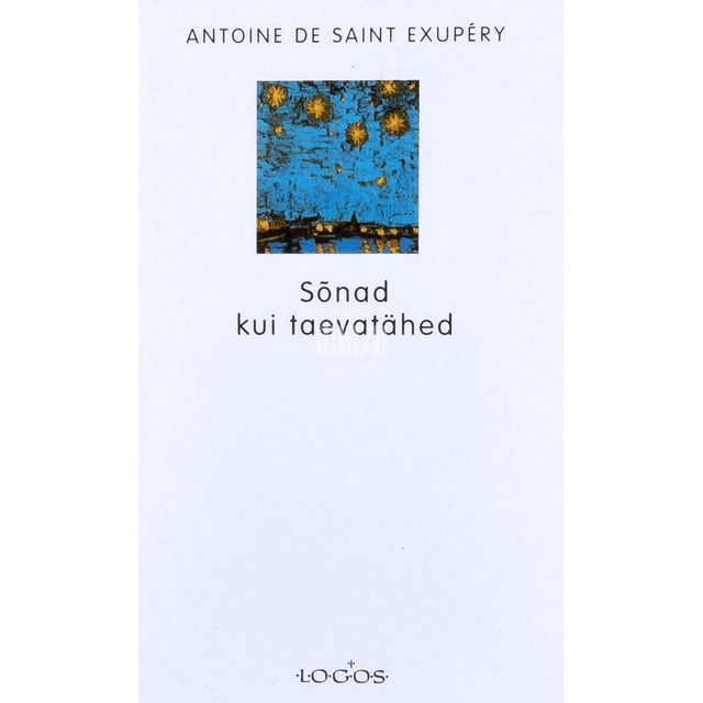 Antoine de Saint-Exupéry - Sõnad kui taevatähed