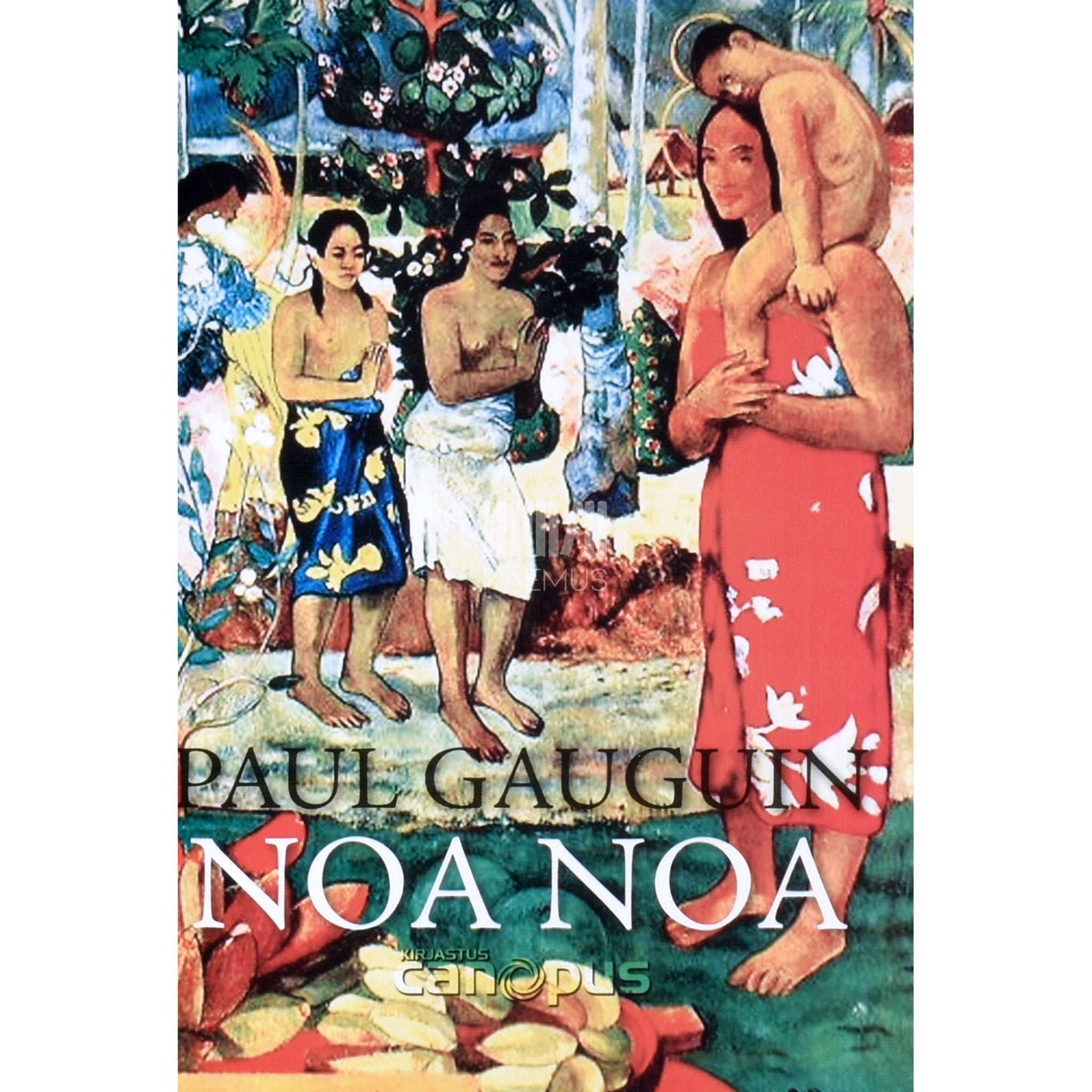 Paul Gauguin Noa Noa. Elu Tahitil