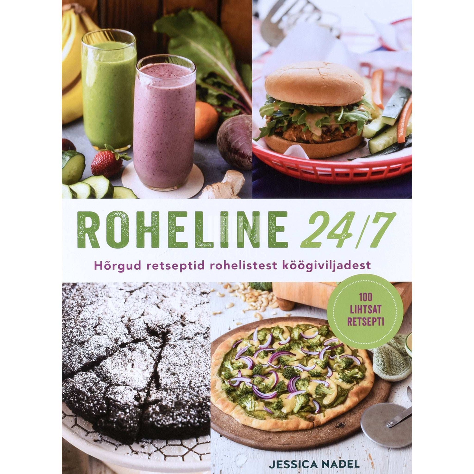 Jessica Nadel - 24/7 roheline. Hõrgud retseptid rohelistest köögiviljadest