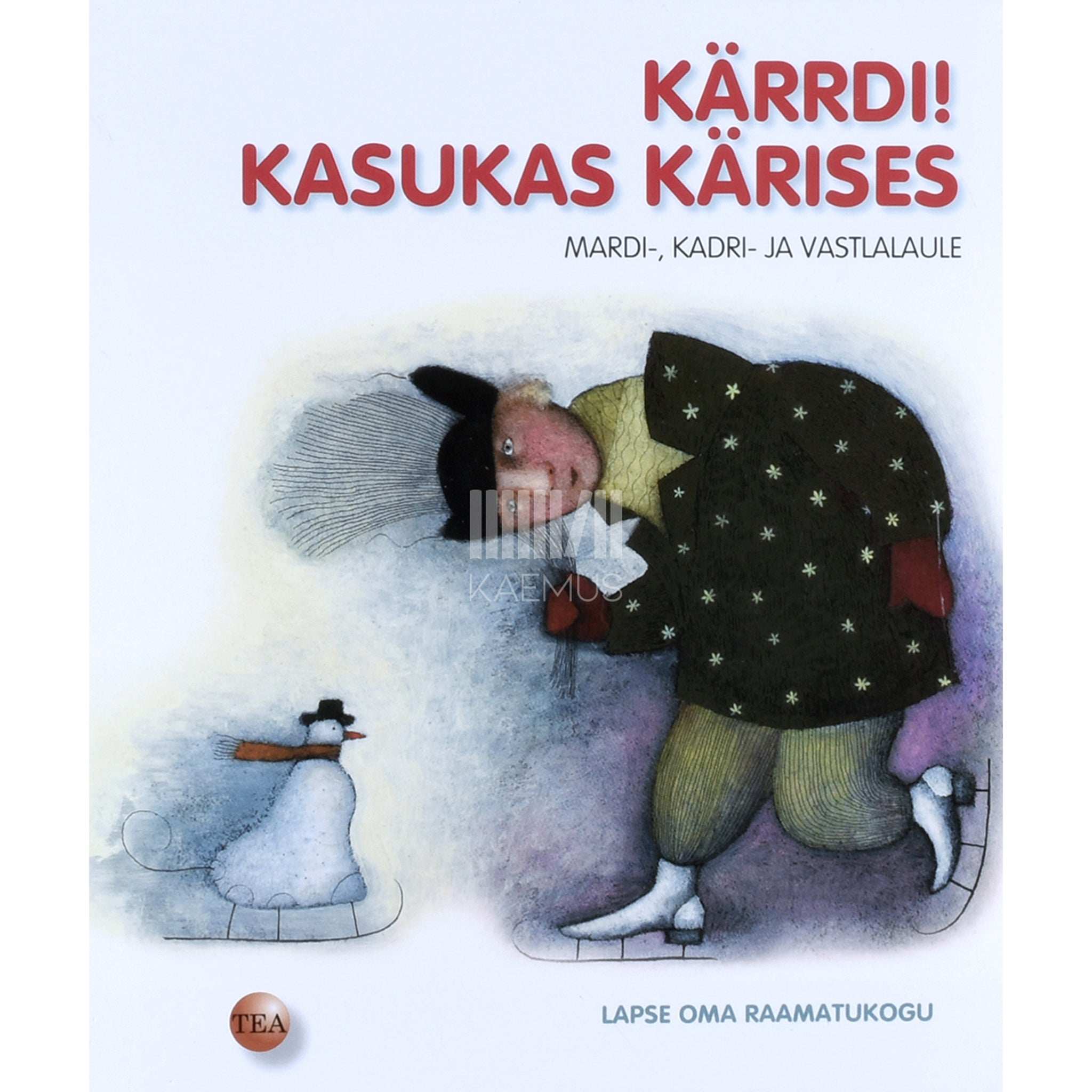... Kärrdi! Kasukas kärises. Mardi-, kadri- ja vastlalaule
