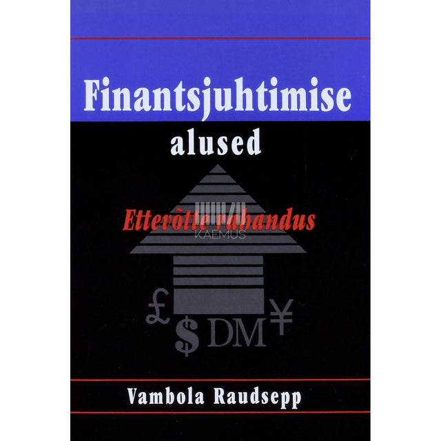 Vambola Raudsepp - Finantsjuhtimise alused. Ettevõtte rahandus