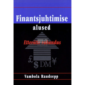 Vambola Raudsepp Finantsjuhtimise alused. Ettevõtte rahandus