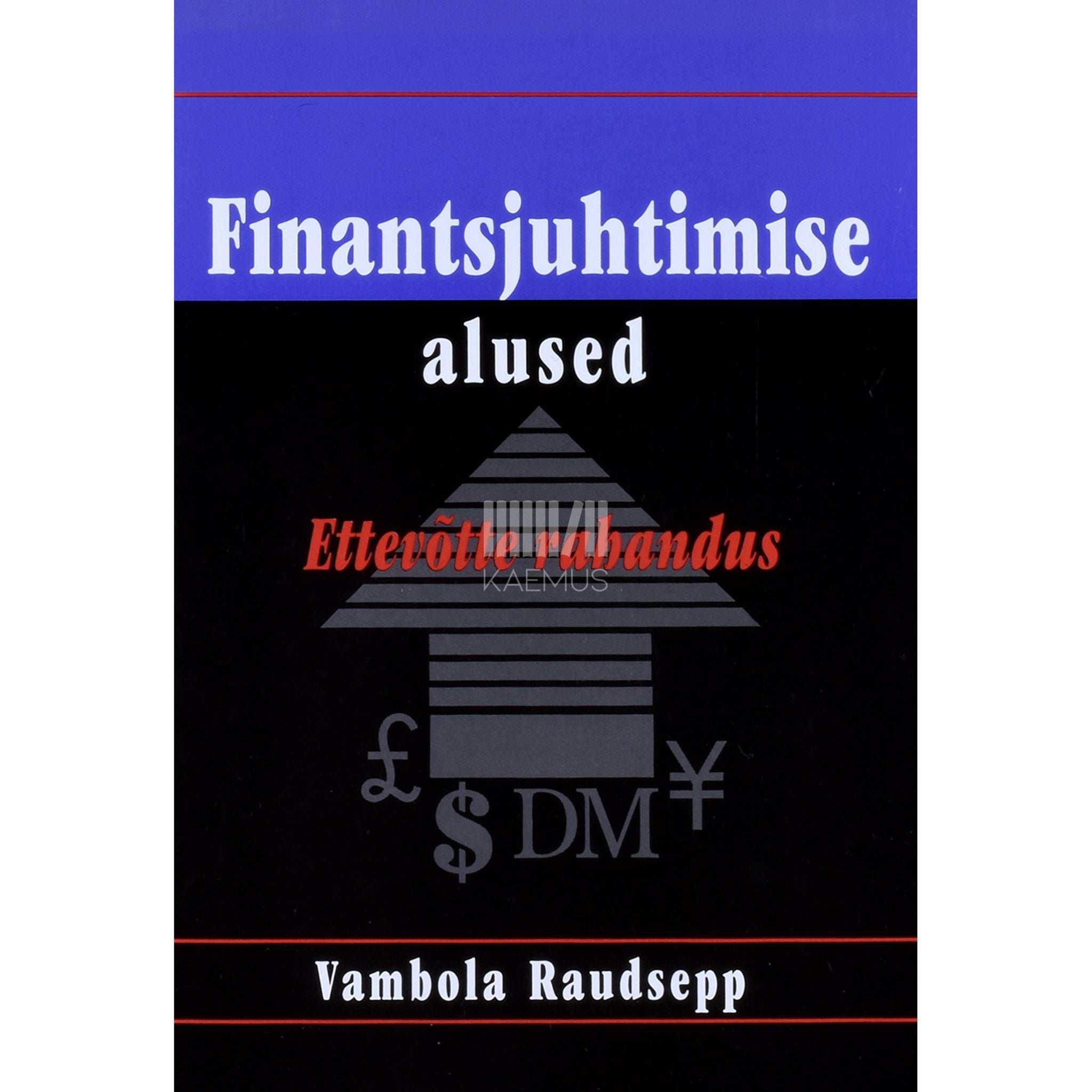 Vambola Raudsepp Finantsjuhtimise alused. Ettevõtte rahandus