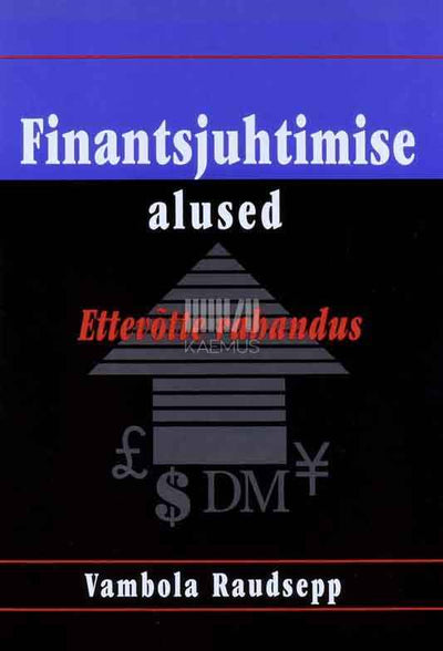 Finantsjuhtimise alused. Ettevõtte rahandus - Kaemus