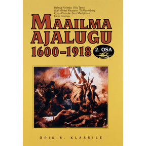 ... Maailma ajalugu 1600-1918 2. osa. 1815-1918. Õpik 8. klassile