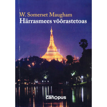 William Somerset Maugham - Härrasmees võõrastetoas. Ülestähendusi reisilt Rangoonist Haiphongi