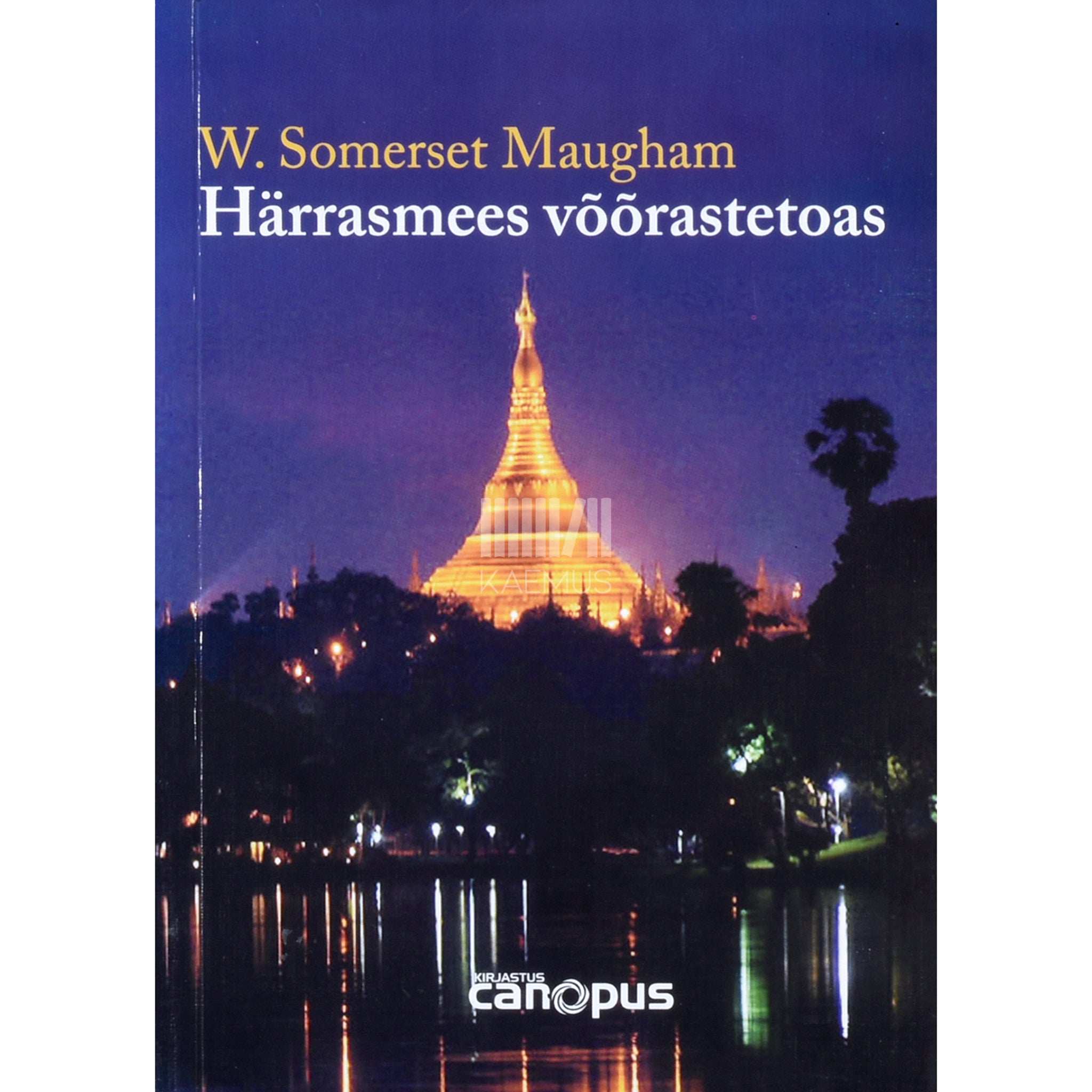 William Somerset Maugham Härrasmees võõrastetoas. Ülestähendusi reisilt Rangoonist Haiphongi