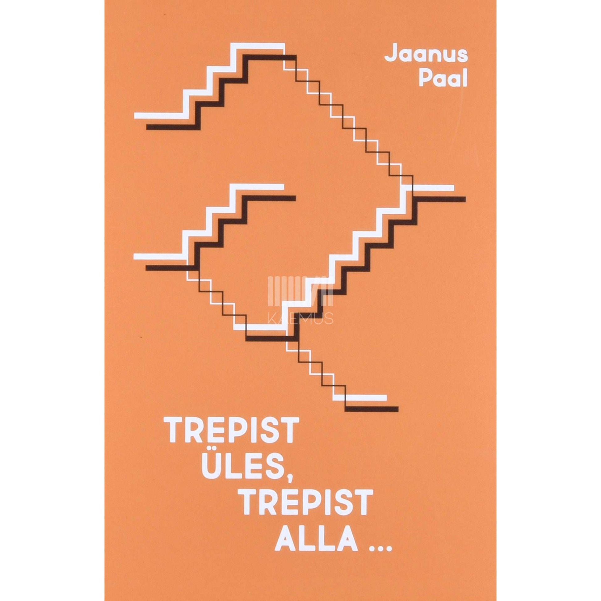 Jaanus Paal - Trepist üles, trepist alla .... Tartu - Kivatšu - Podgorica 1973-2018