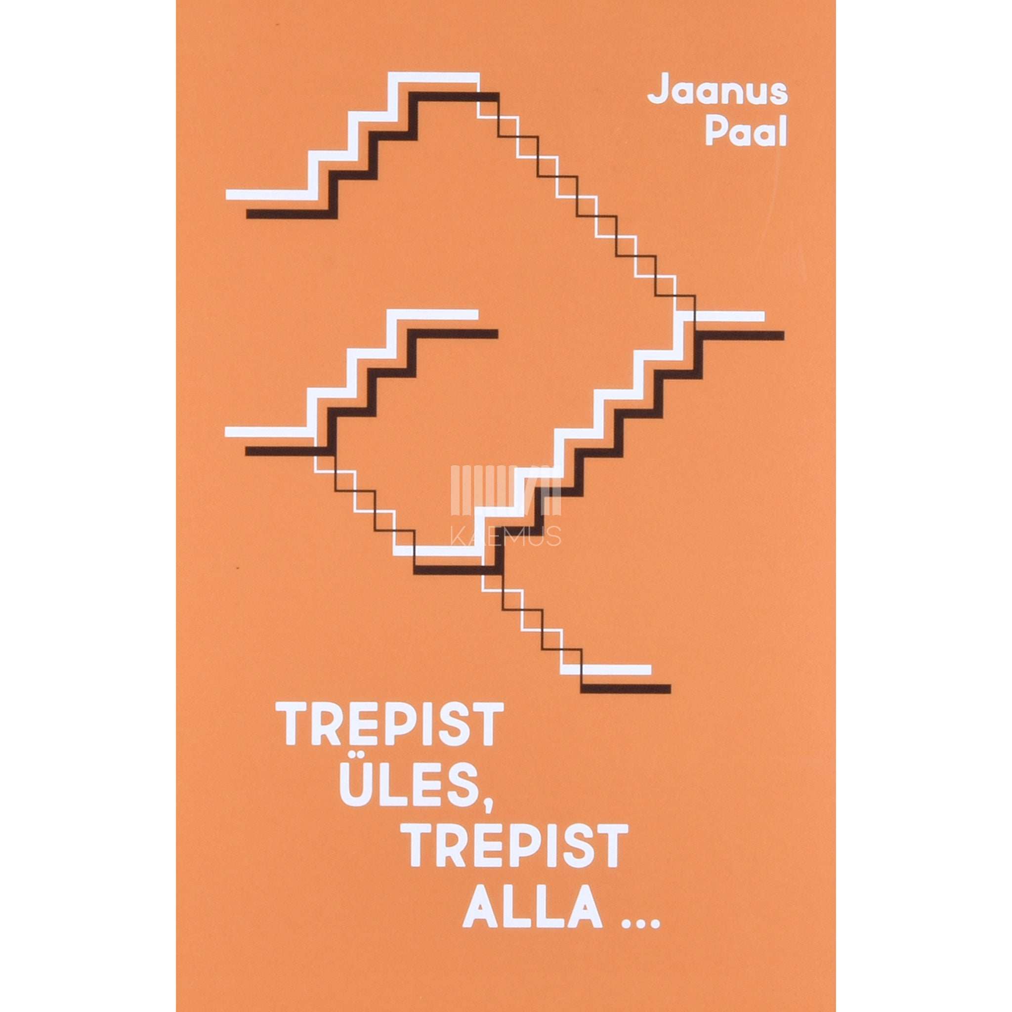 Jaanus Paal Trepist üles, trepist alla .... Tartu - Kivatšu - Podgorica 1973-2018