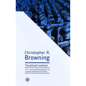 Christopher R. Browning Tavalised mehed. 101. Reservpolitseipataljon ja juutide …
