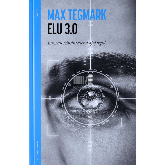Max Tegmark - Elu 3.0. Inimelu tehisintellekti ajajärgul