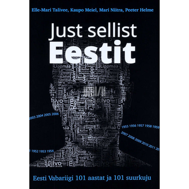 ... - Just sellist Eestit. Eesti vabariigi 101 aastat ja 101 suurkuju