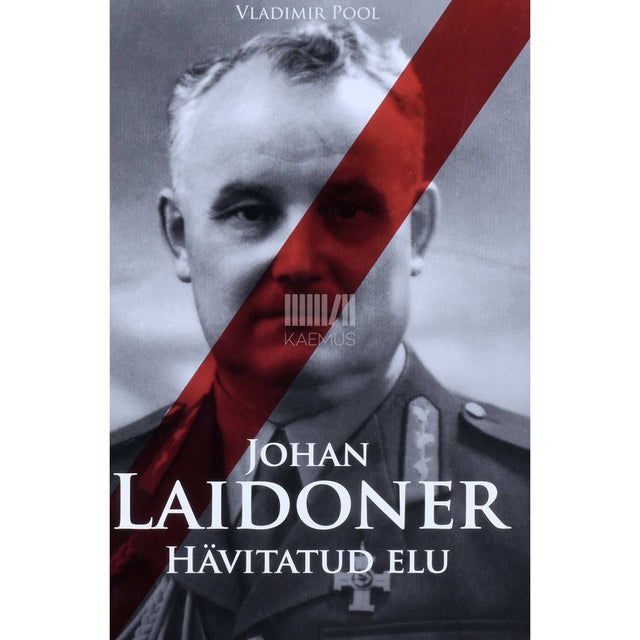 Vladimir Pool - Johan Laidoner. Hävitatud elu