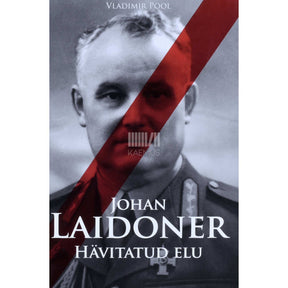 Vladimir Pool Johan Laidoner. Hävitatud elu
