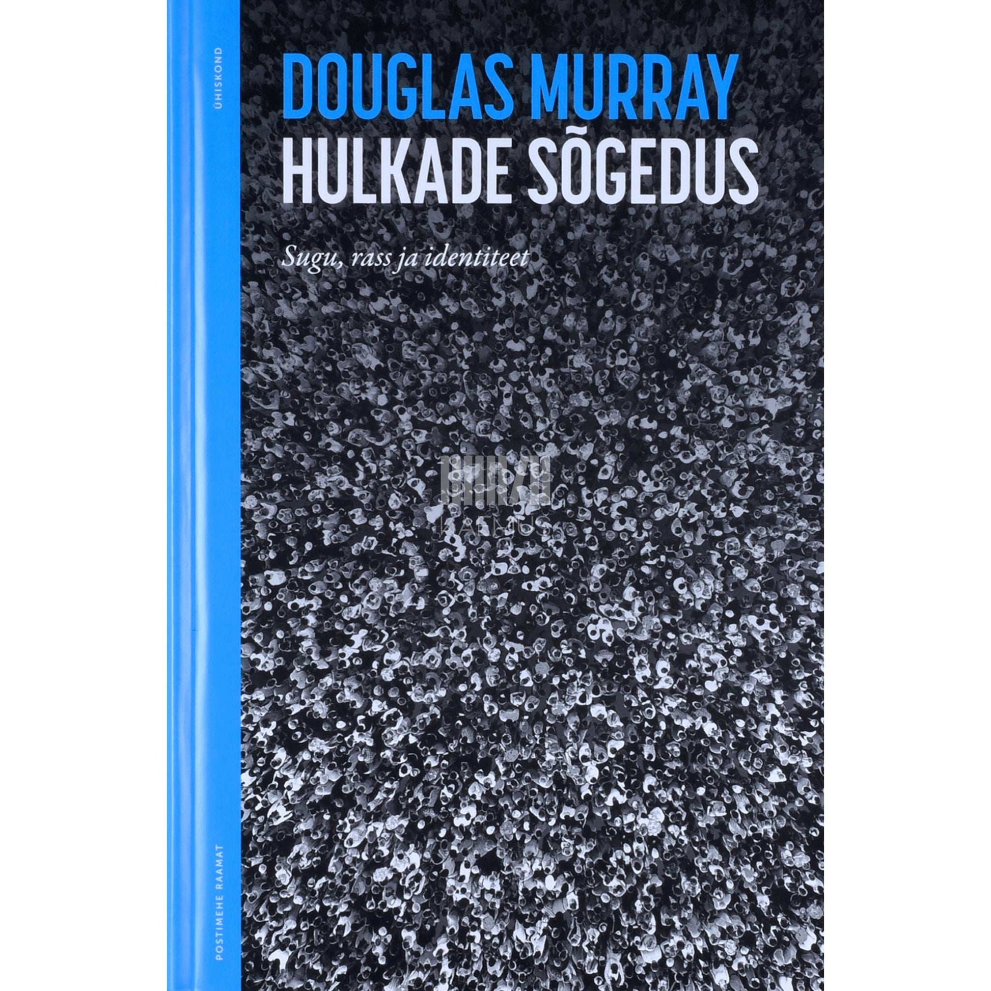 Douglas Murray - Hulkade sõgedus. Sugu, rass ja identiteet