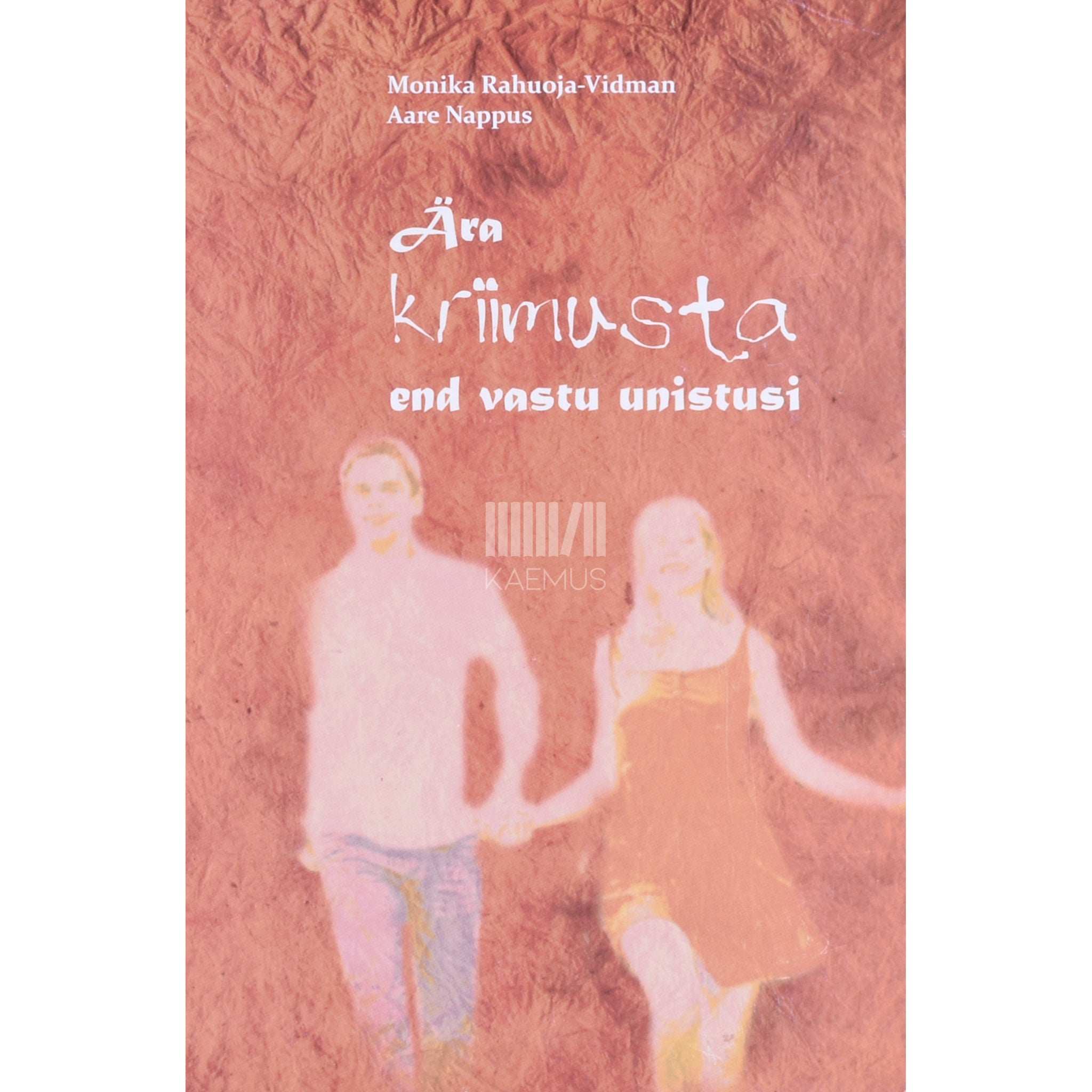 Aare Nappus, Monika Rahuoja-Vidman Ära kriimusta end vastu unistusi