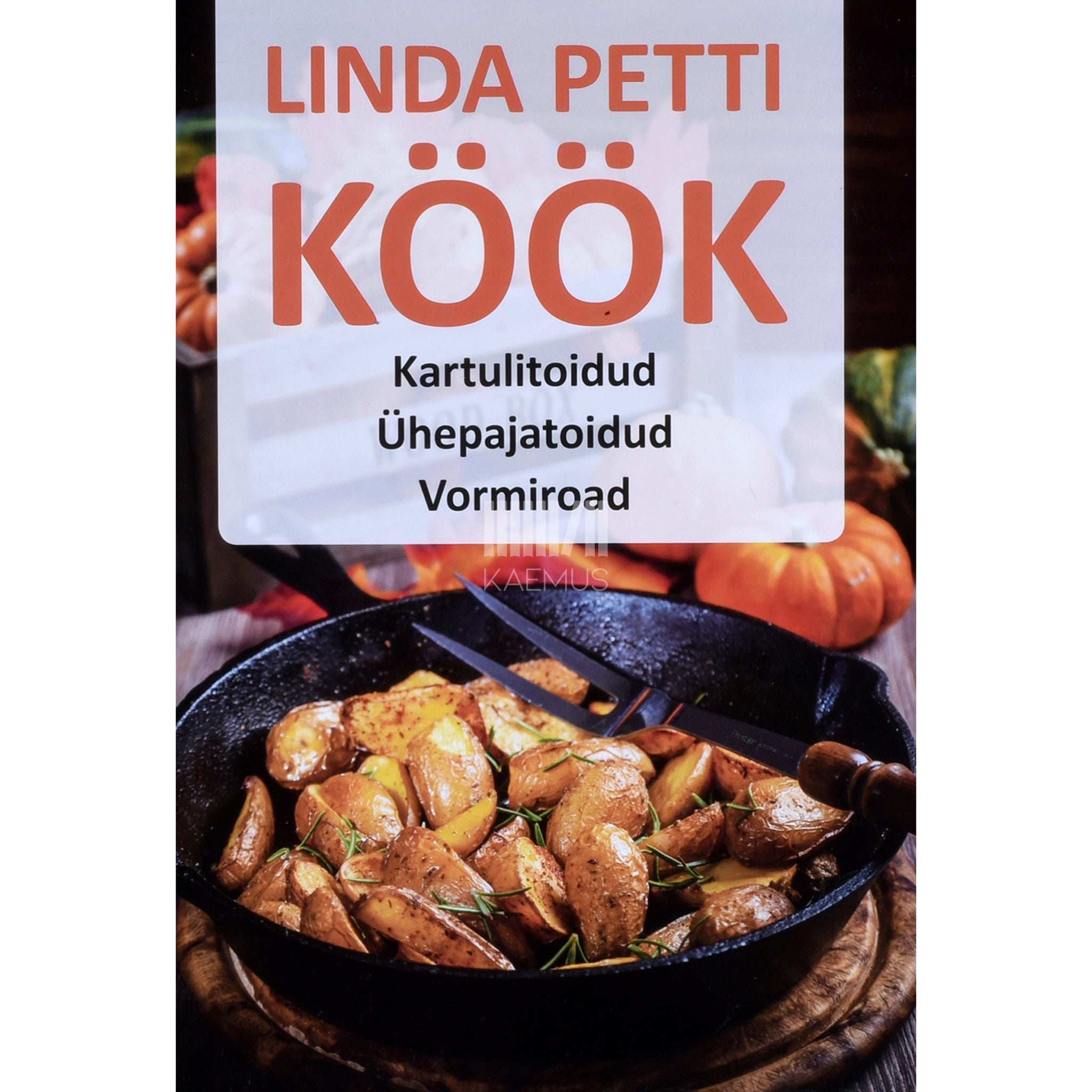 Linda Petti Köök. Kartulitoidud, ühepajatoidud, vormiroad