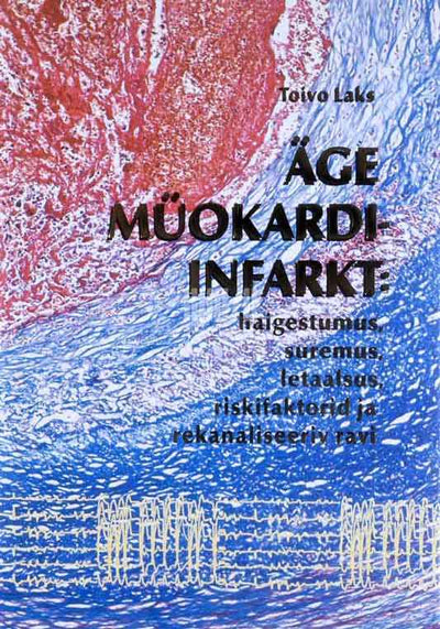 Äge müokardiinfarkt. Kliinilis-epidemioloogiline uurimus: Tallinna Ägeda Müokardiinfarkti Register 1991-1997 - Kaemus