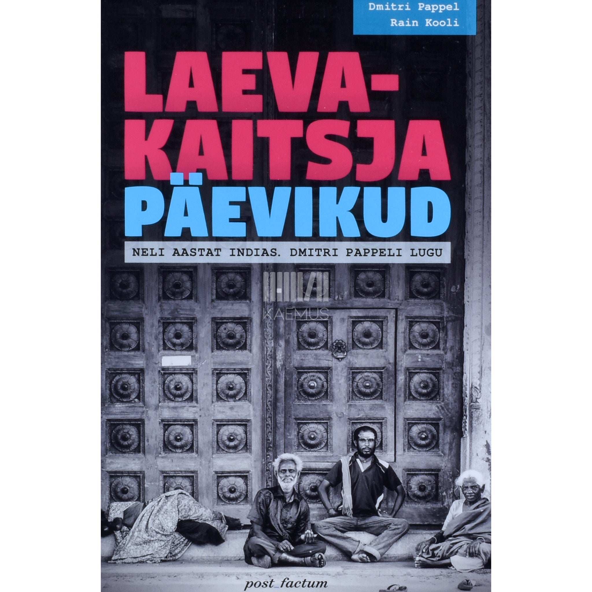 Dmitri Pappel, Rain Kooli Laevakaitsja päevikud. Neli aastat indias. Dmitri Pappeli lugu