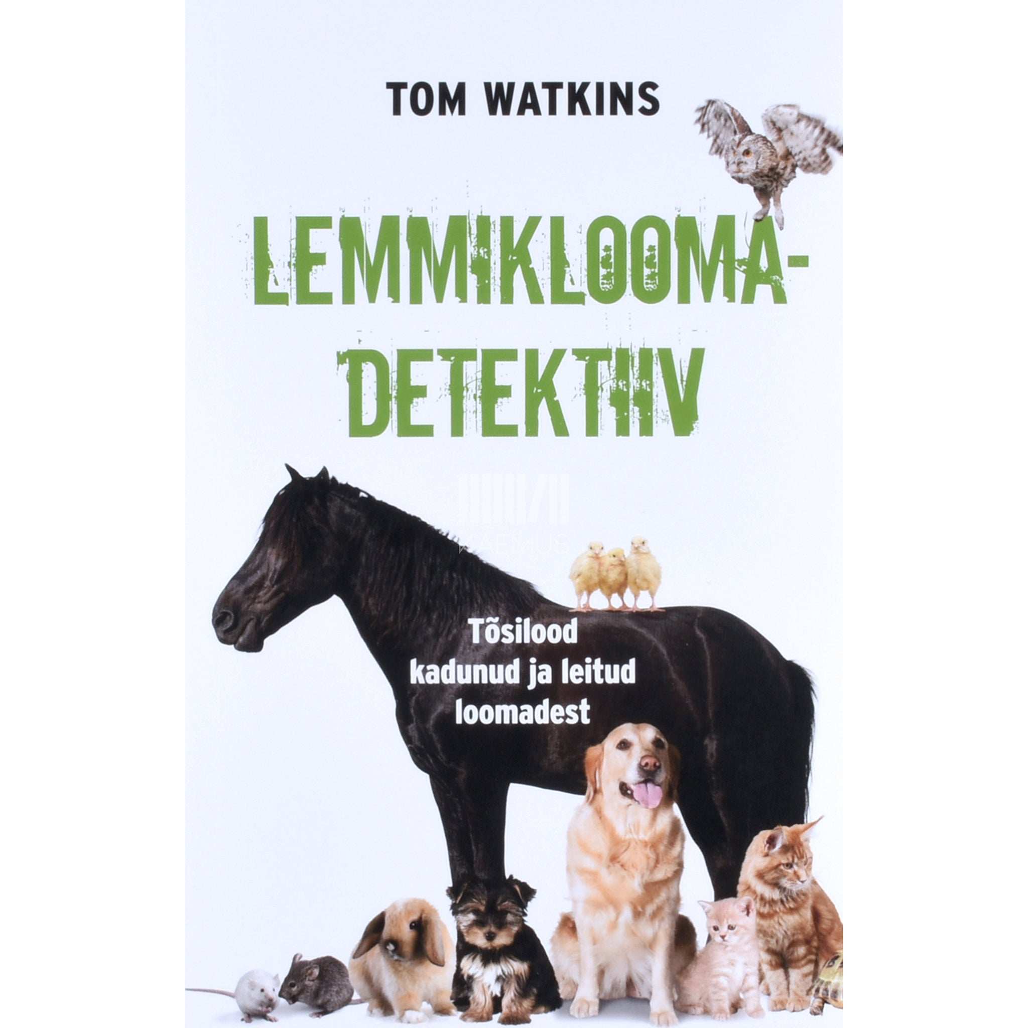 Tom Watkins Lemmikloomadetektiiv. Tõsilood kadunud ja leitud loomadest