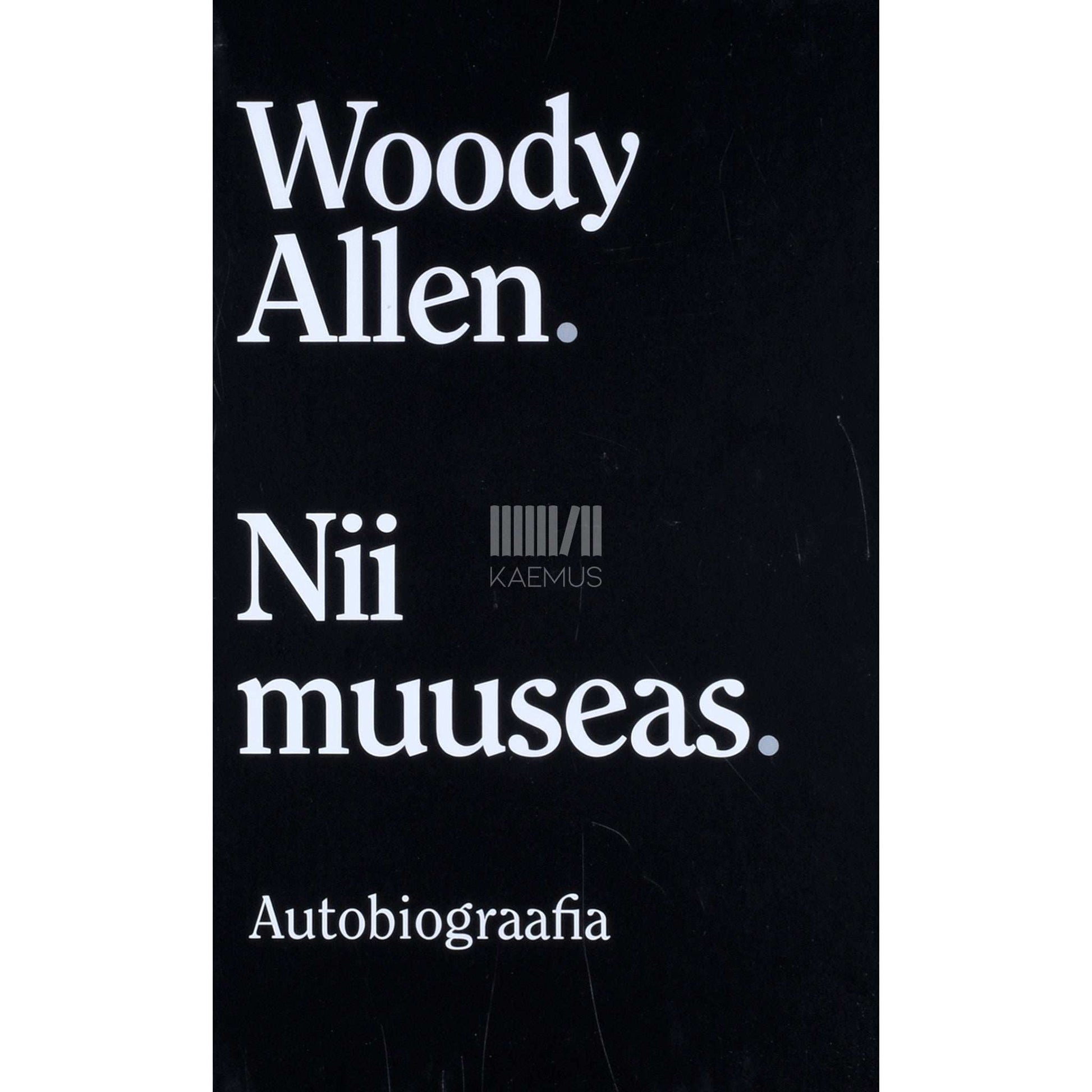 Woody Allen - Nii muuseas. Autobiograafia