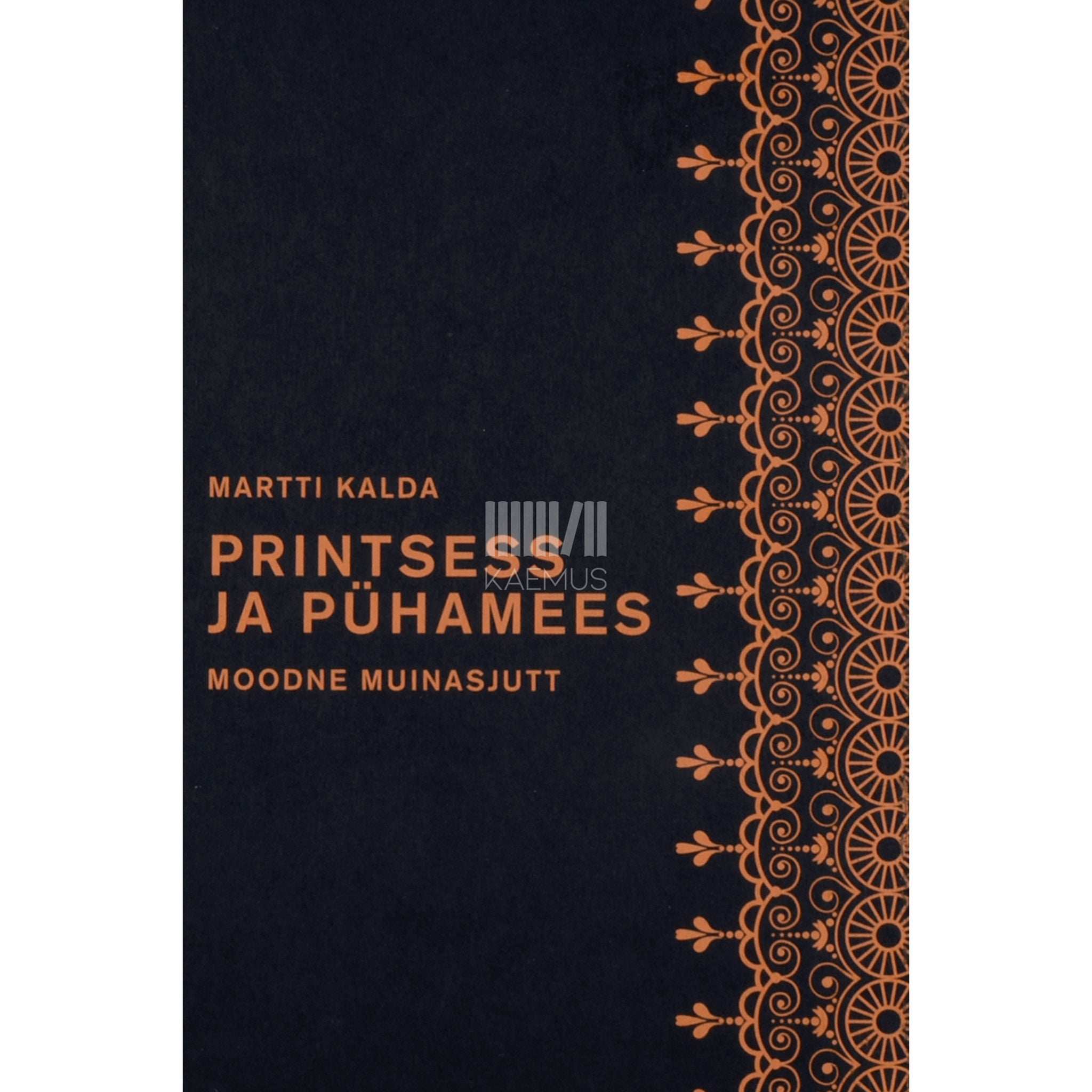 Martti Kalda Printsess ja pühamees. Moodne muinasjutt