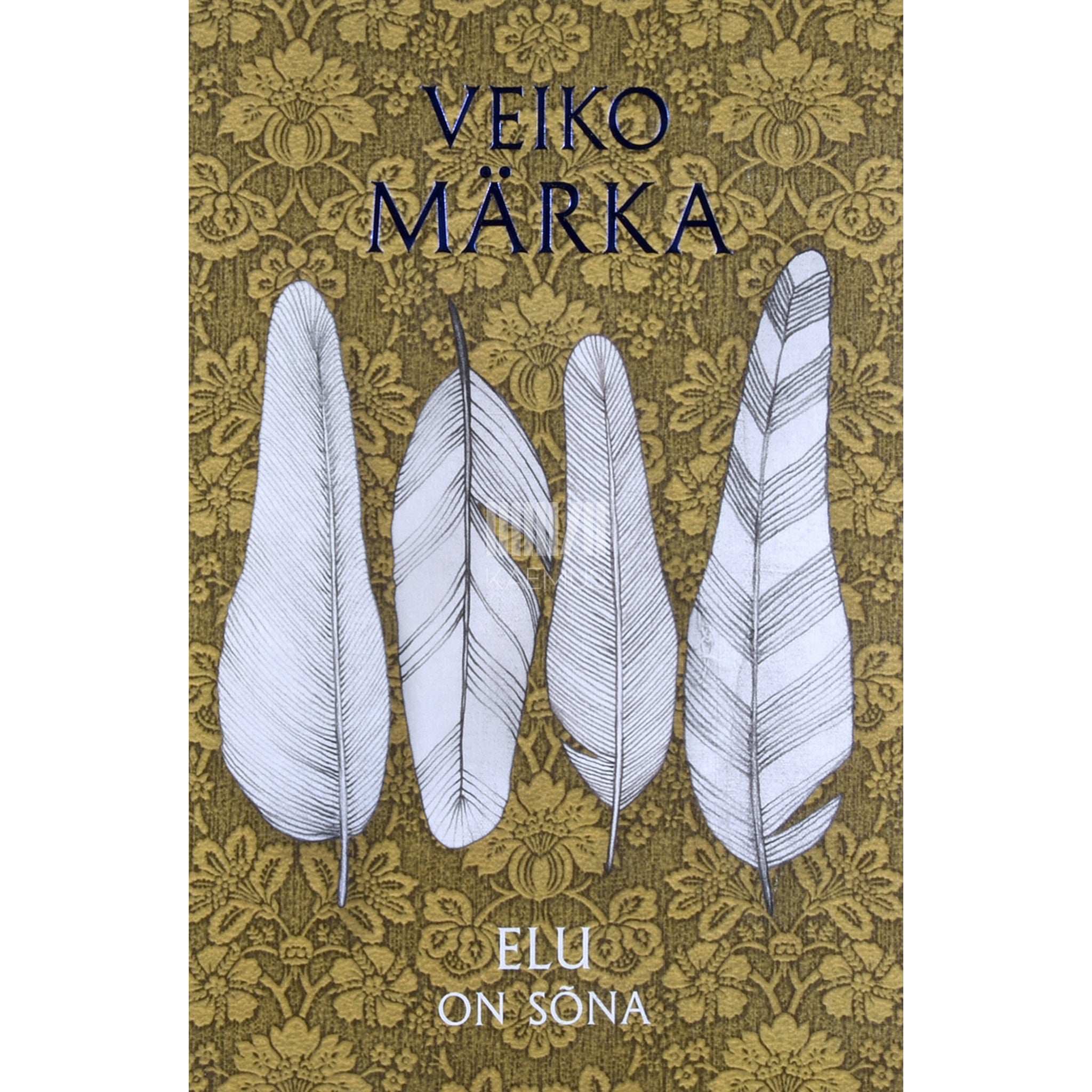 Veiko Märka Elu on sõna. Kohtumised eesti kirjanikega