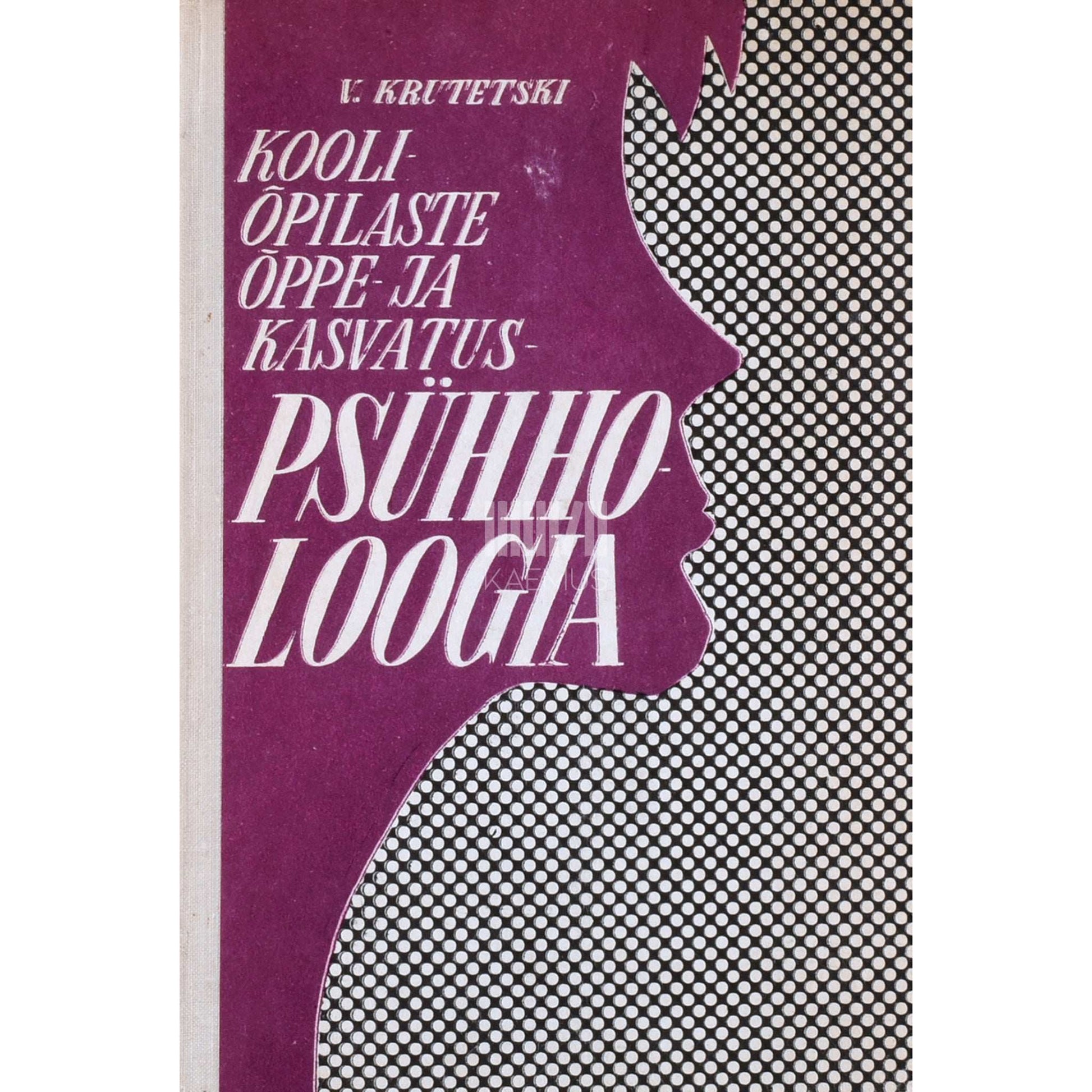 Vadim Krutetski - Kooliõpilaste õppe- ja kasvatuspsühholoogia