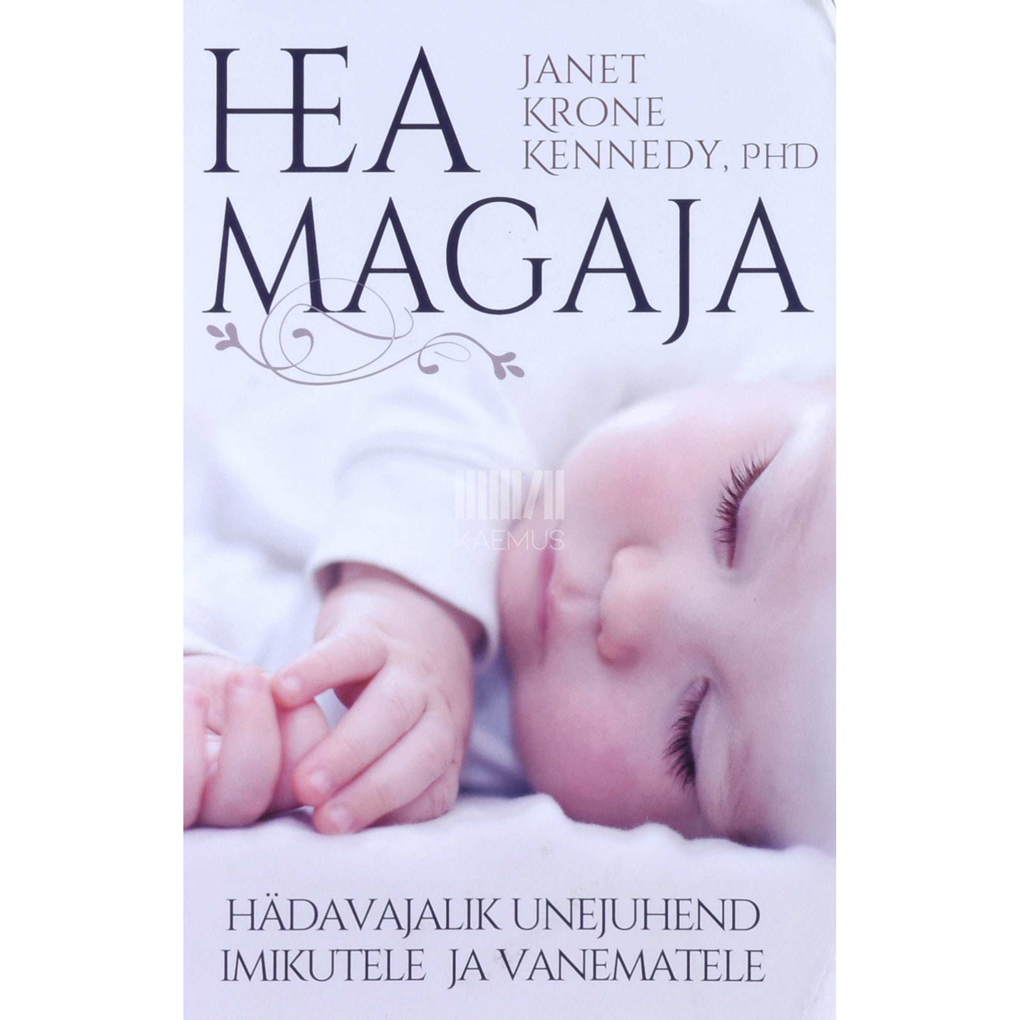 Janet Krone Kennedy Hea magaja. Hädavajalik unejuhend imikutele ja vanematele