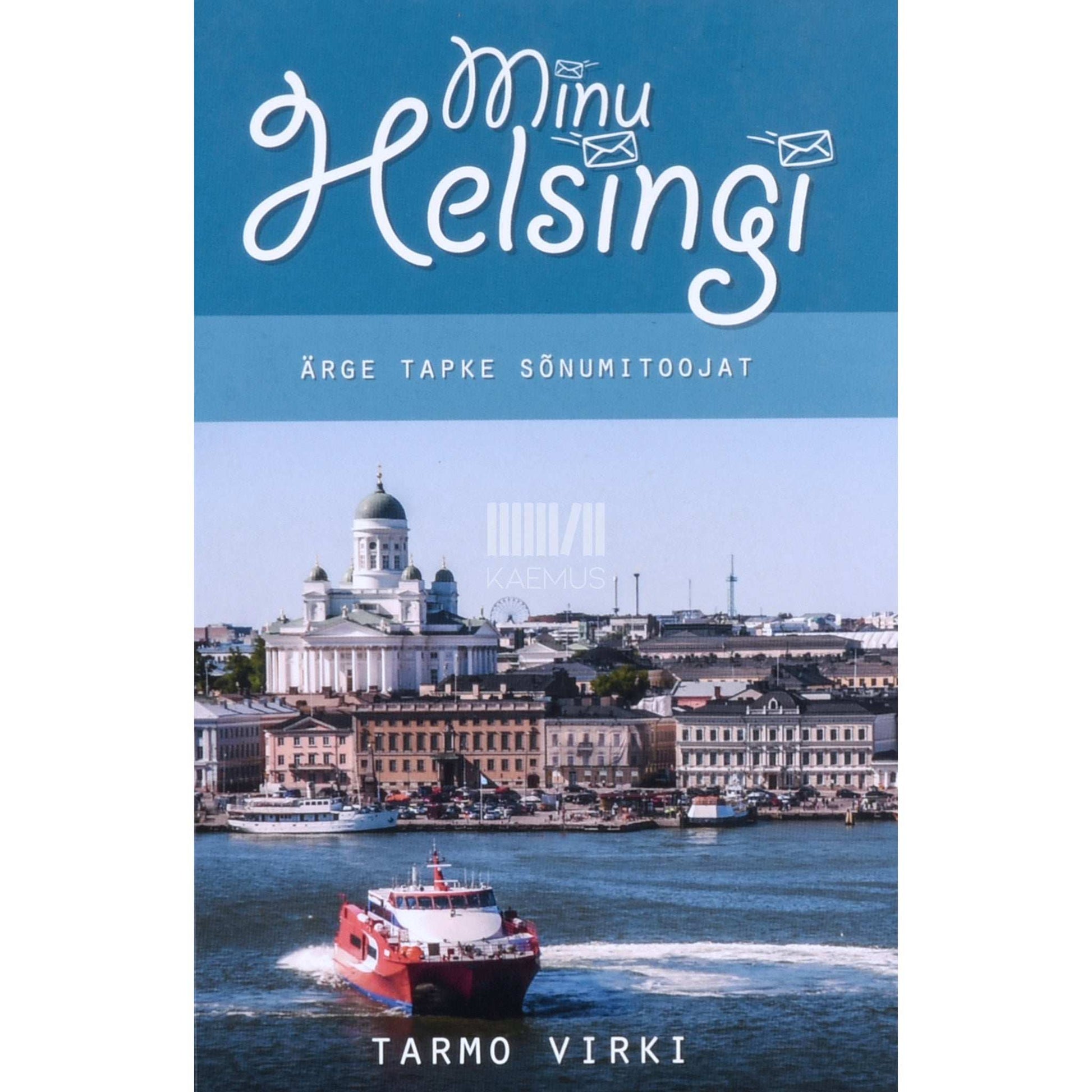 Tarmo Virki - Minu Helsingi. Ärge tapke sõnumitoojat