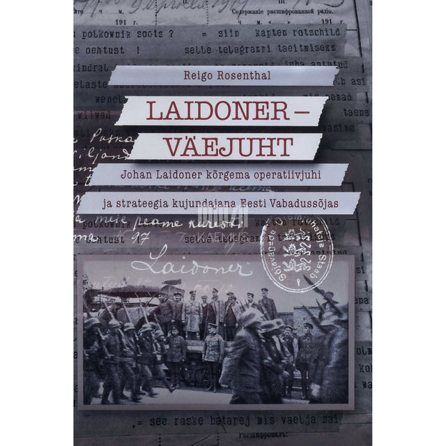 Reigo Rosenthal - Laidoner - väejuht. Johan Laidoner kõrgema …