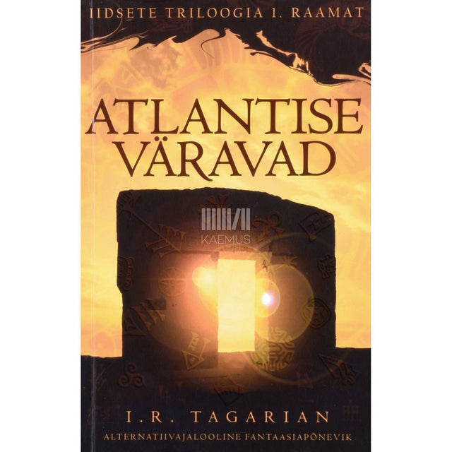 I. R. Tagarian - Atlantise väravad 1. osa. Alternatiivajalooline fantaasiapõnevik